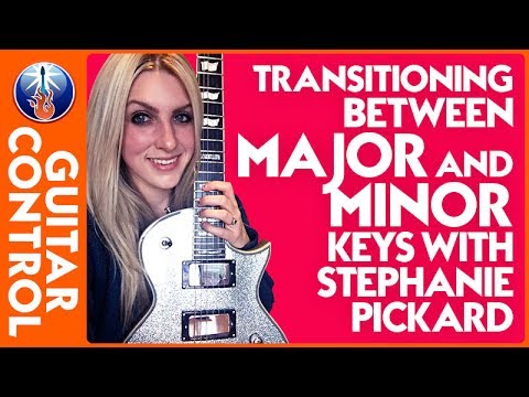 Transitioning Between Major and Minor Keys with Stephanie Pickard | Guitar Control