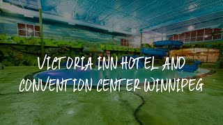 Victoria Inn Hotel and Convention Center Winnipeg Review - Winnipeg , Canada