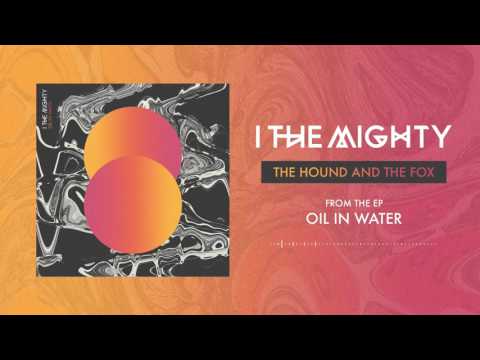 I The Mighty "The Hound And The Fox" (Oil in Water version)