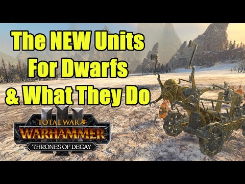 The New Dwarf Troops & What They Do - Update 5.0 - Thrones of Decay - Total War Warhammer 3