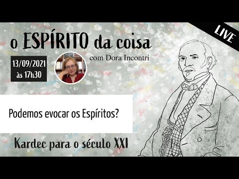 Espírito da coisa 021 - Podemos evocar os Espíritos?