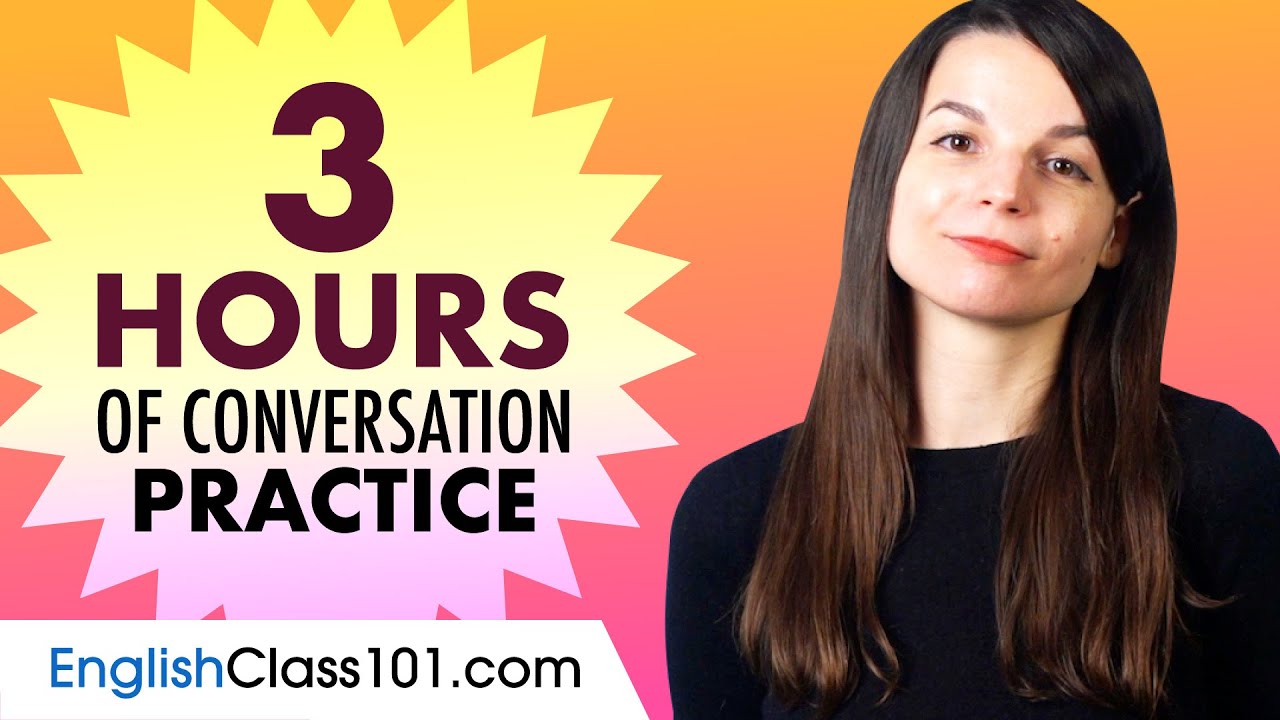 3 Hours of English Conversation Practice - Improve Speaking Skills