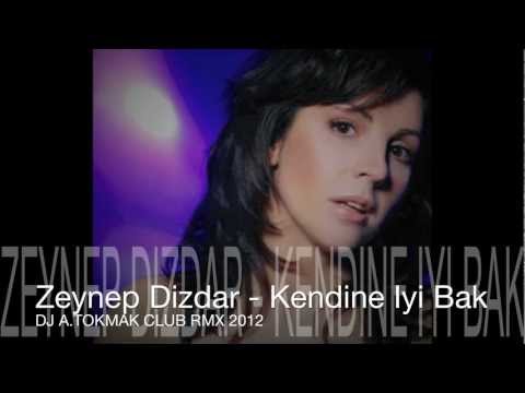 Zeynep Dizdar - Kendine Iyi Bak (Dj A.Tokmak Club Rmx) 2012
