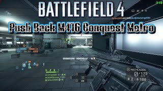 Push Back - M416 Conquest Operation Metro Battlefield 4