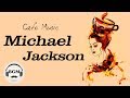 Michael Jackson Cover - Relaxing Jazz & Bossa Nova - Chill Out Cafe Music For Study & Work