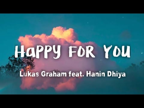 Lukas Graham - Happy For You feat. Hanin Dhiya (lyrics)