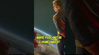 MARIE PODE MATAR O HOMELANDER? (THE BOYS)