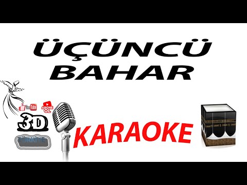 ÜÇÜNCÜ BAHAR KARAOKE [3DTÜRKİYE KARAOKE]