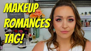 MAKEUP ROMANCES TAG!