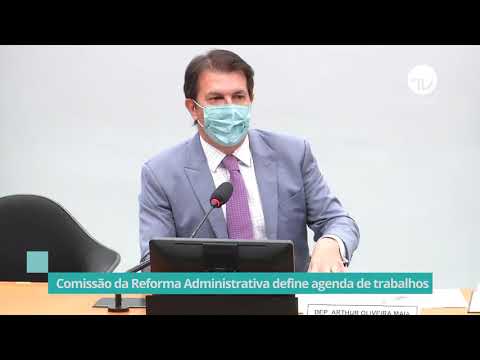 Comissão da Reforma Administrativa define agenda de trabalho - 16/06/21