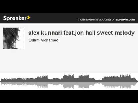 alex kunnari feat.jon hall sweet melody (made with Spreaker)