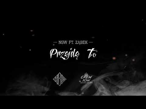 NSW feat. ZĄBEK - PRZEJDĘ TO            PROD. JWR BEATZ, PP PRODUKCJA