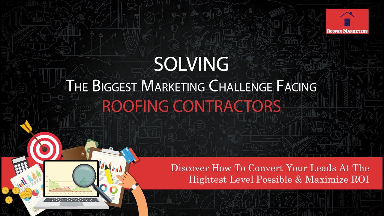 Solving The #1 Marketing Challenge for Roofing Companies - UNCONVERTED LEADS
