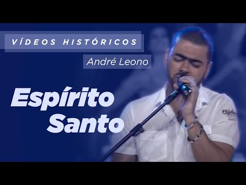Holy Spirit - André Leono | Historical Videos