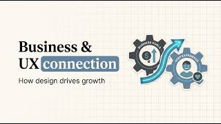 Business and UX: Why Companies Invest in User Experience
