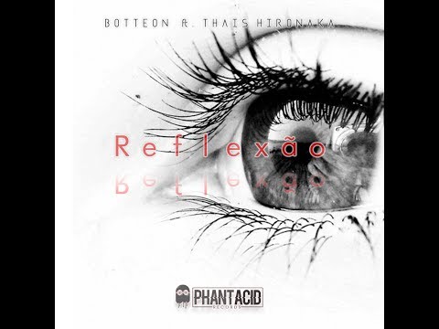 Botteon ft. Thaís Hironaka - Reflexão (original mix)**free download**