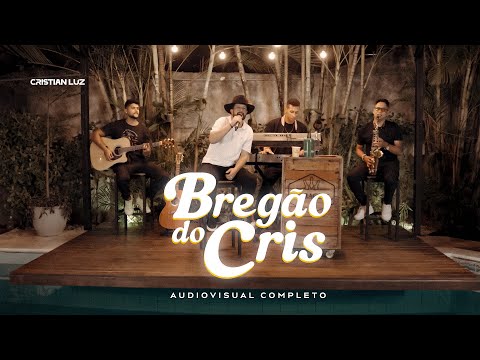 Cristian Luz - BREGÃO DO CRIS (Audiovisual completo)