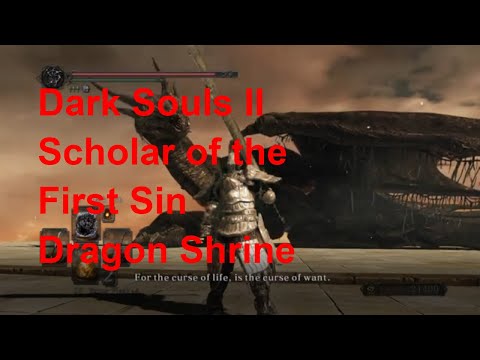 DARK SOULS™ II: Scholar of the First Sin gameplay walkthrough part 68 Dragon Shrine