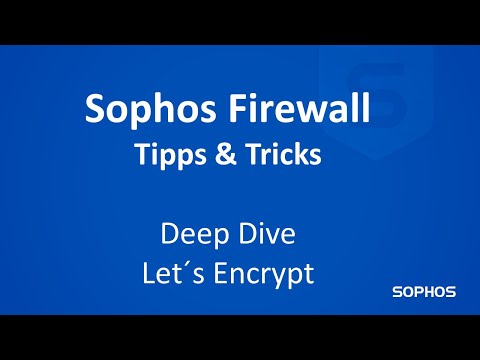 Sophos Tipps & Tricks - Firewall - V21.0 Let´s Encrypt Integration