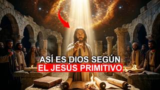 Así es DIOS según JESÚS del Cristianismo Primitivo (EL ORIGINAL)