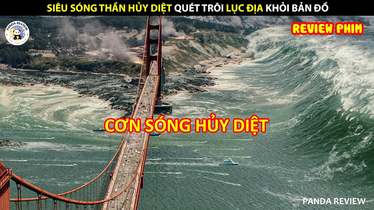 [Review Phim] SIÊU SÓNG THẦN HỦY DIỆT QUÉT TRÔI LỤC ĐỊA KHỎI BẢN ĐỒ || PANDA REVIEW