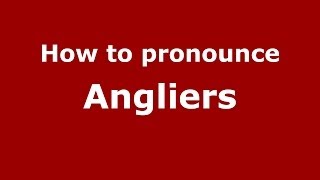 How to pronounce Angliers