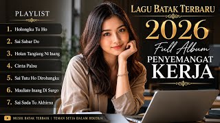 Download lagu Lagu Batak Terbaru 2026 🎶 Full Album Penyemangat Kerja   lirik holongku tu ho, sai sabar do au mp3