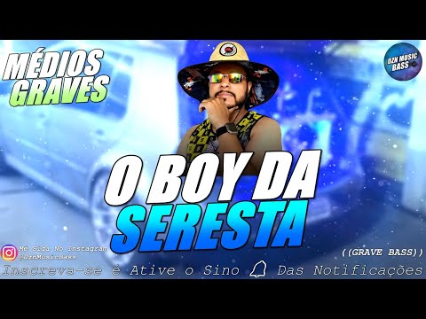 O BOY DA SERESTA - EPZÃO - MÉDIOS TRINCANDO - PRA PAREDÃO - GRAVE BASS  #ARROCHADEIRA #ARROCHAFUNK