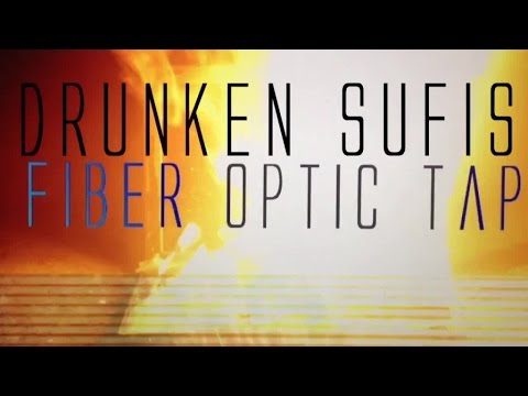 Drunken Sufis - Fiber Optic Tap