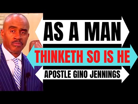 Pastor Gino Jennings - As A Man Thinketh So Is He