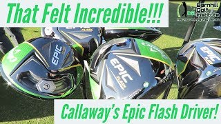 That Felt Incredible!!! - Callaway's Epic Flash Driver