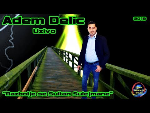 Adem Delic - Razbolje se Sultan Sulejman [Uživo/2019]
