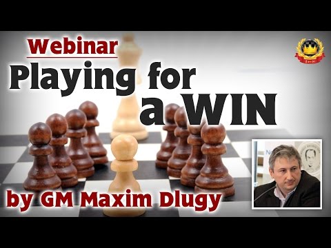 Playing for a WIN by GM Maxim Dlugy
