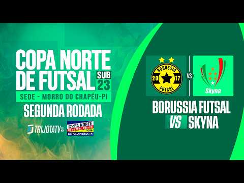 BORUSSIA VS SKYNA | COPA NORTE SUB23 - MORRO DO CHAPÉU - PI