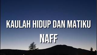Download lagu Kaulah Hidup dan Matiku - Naff (lyrics) mp3