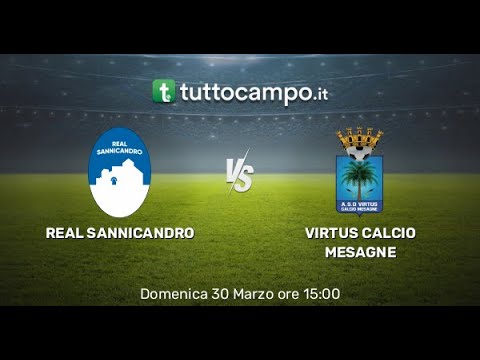 Real Sannicandro - Virtus Calcio Mesagne | La DIRETTA