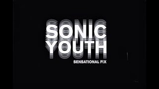 SONIC YOUTH: Sensational Fix (Complete Performance)