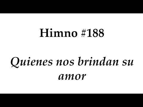 Himno #188 Quienes nos brindan su amor