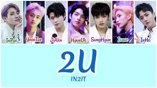 IN2IT (인투잇) - 2U [HAN|ROM|ENG Color Coded Lyrics]