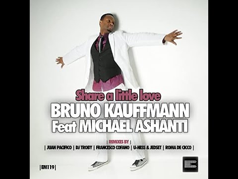 Bruno Kauffmann feat michael ashanti - Share A Little Love (Dj Troby & Francesco Cofano Remix)
