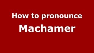 How to pronounce Machamer