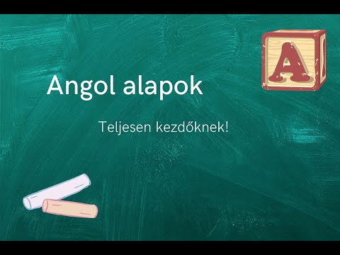 Angol alapok 1.rész - Teljesen kezdőknek!
