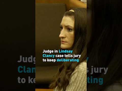 Judge in Lindsay Clancy case tells jury to keep deliberating