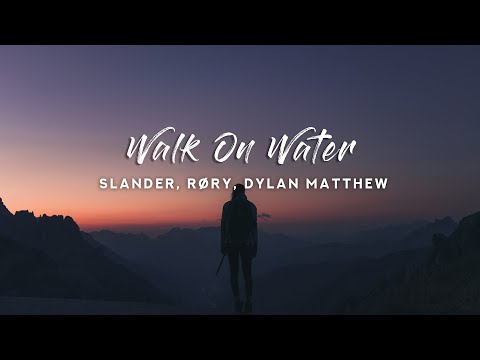 SLANDER - Walk On Water (Lyrics) feat. RØRY & Dylan Matthew