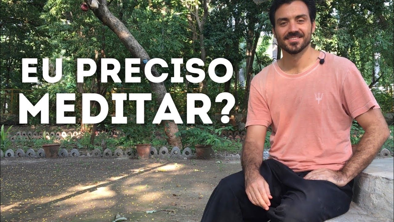 EU PRECISO MEDITAR?