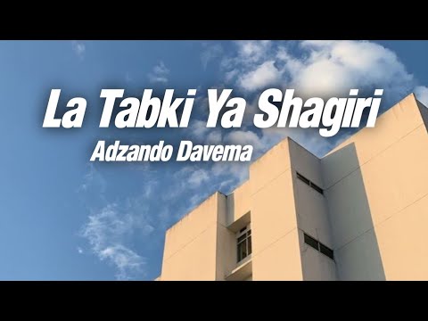 La Tabki Ya Shagiri - Adzando Davema ( Lirik Lagu & Terjemahan )