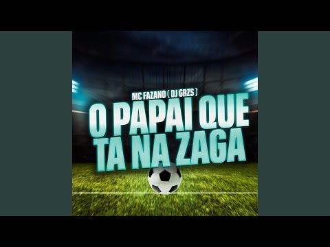 O Papai que tá na Zaga