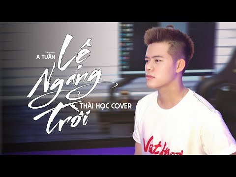 LỆ NGANG TRỜI - A TUÂN | THÁI HỌC COVER - Tình yêu ấy anh rất tôn thờ thế nên anh không thích mập mờ