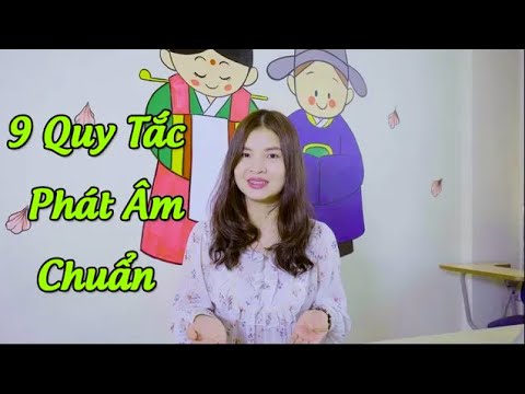 9 Quy Tắc Phát Âm Chuẩn Tiếng Hàn Quốc  | Học tiếng Hàn