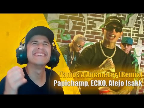 CHILENO REACCIONA A Papichamp, ECKO, Alejo Isakk - Vamos A Amanecer (Remix) (Video Oficial)